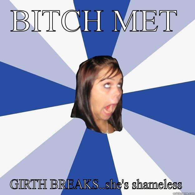 BITCH MET GIRTH BREAKS..SHE'S SHAMELESS Annoying Facebook Girl