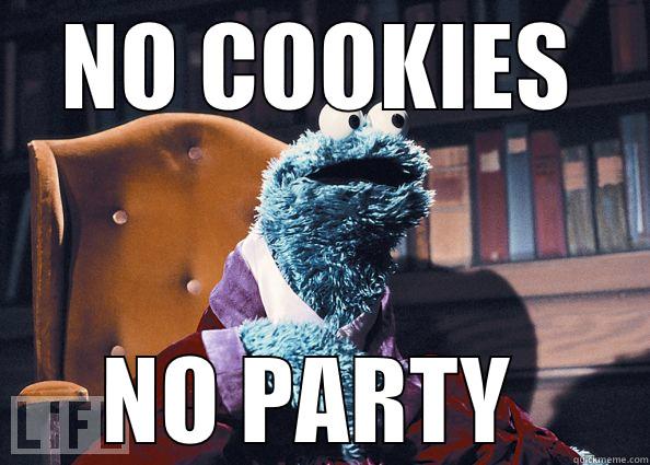 NO COOKIES NO PARTY  Cookie Monster