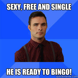 Sexy, free and single He is ready to bingo!  Socially Awkward Darcy