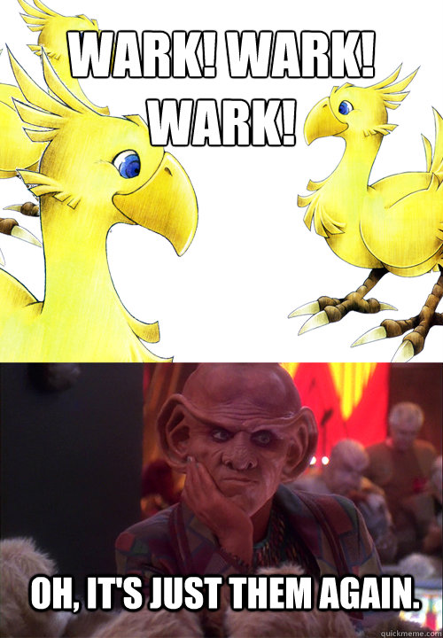 WARK! WARK!
WARK! Oh, It's just them again.  No one ever asks for Quark