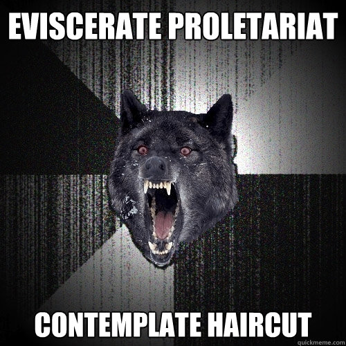 eviscerate proletariat contemplate haircut  Insanity Wolf