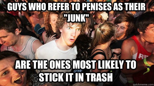 GUYS WHO REFER TO PENISES AS THEIR 