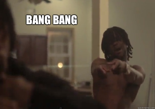 BANG BANG 
  Chief Keef