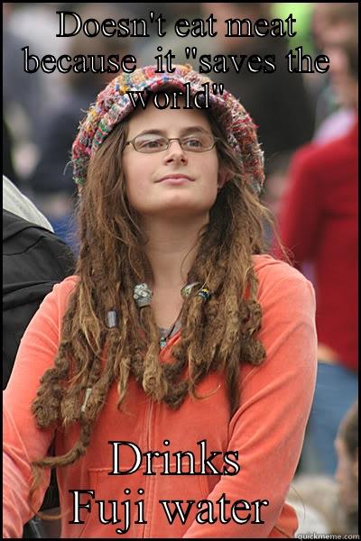 DOESN'T EAT MEAT BECAUSE  IT 