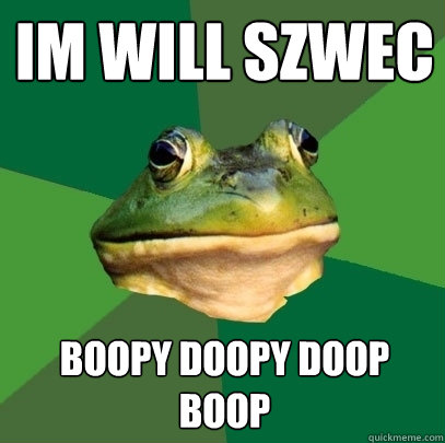 im will szwec boopy doopy doop boop  Foul Bachelor Frog