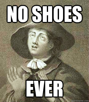 NO SHOES EVER  Quaker Problems