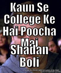 KAUN SE COLLEGE KE HAI POOCHA MAI SHADAN BOLI Misc