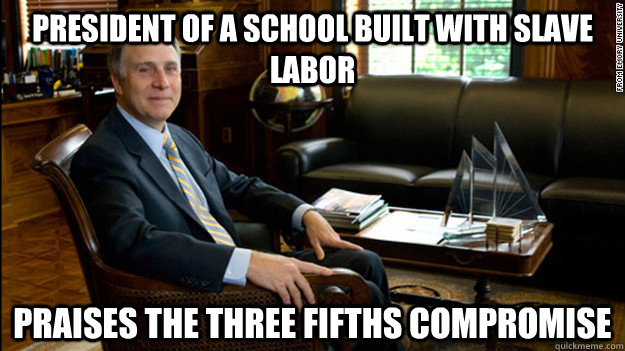 President of a School built with slave labor Praises the Three Fifths Compromise  