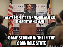 Wants people to stop making anal-sex jokes out of his name Came second in the in the Cornhole state - Wants people to stop making anal-sex jokes out of his name Came second in the in the Cornhole state  sabtorum