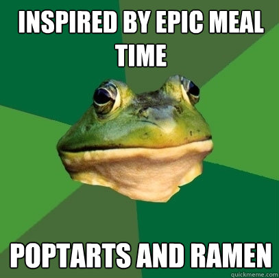 inspired by epic meal time
 poptarts and ramen  Foul Bachelor Frog