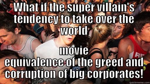 WHAT IF THE SUPER VILLAIN'S TENDENCY TO TAKE OVER THE WORLD MOVIE EQUIVALENCE OF THE GREED AND CORRUPTION OF BIG CORPORATES! Sudden Clarity Clarence