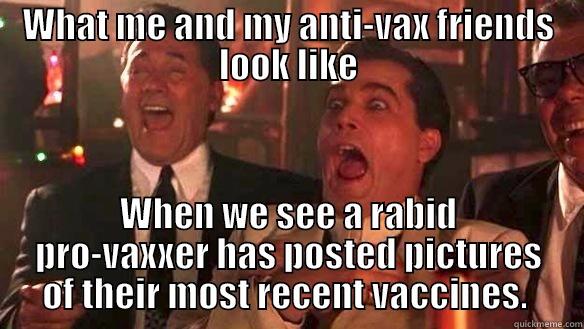 WHAT ME AND MY ANTI-VAX FRIENDS LOOK LIKE WHEN WE SEE A RABID PRO-VAXXER HAS POSTED PICTURES OF THEIR MOST RECENT VACCINES.  Misc