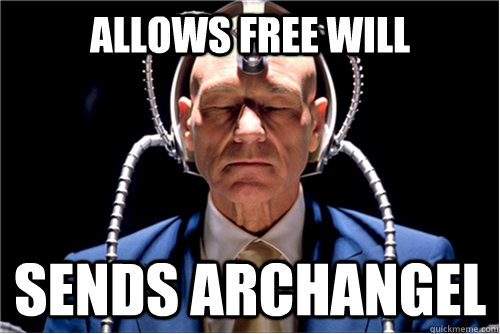 Allows free will Sends archangel  Professor X