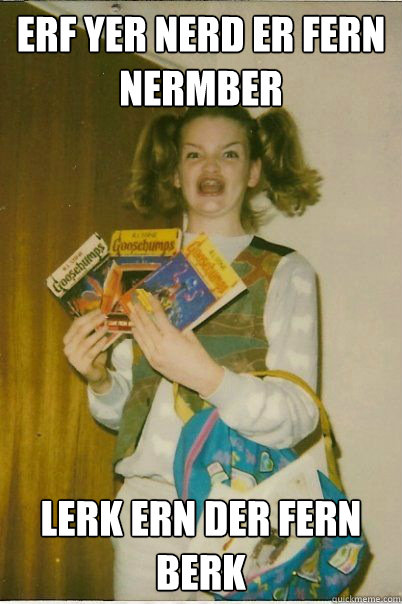 erf yer nerd er fern nermber lerk ern der fern berk  BERKS