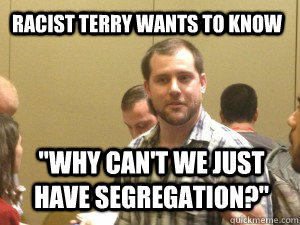 Racist Terry wants to know 
