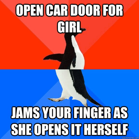 Open car door for girl Jams your finger as she opens it herself  Socially Awesome Awkward Penguin