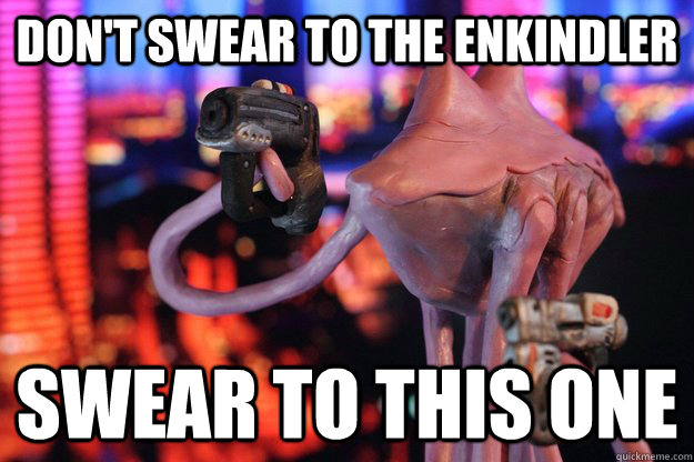 Don't swear to the enkindler swear to this one  