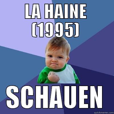 catchy title - LA HAINE (1995) SCHAUEN Success Kid