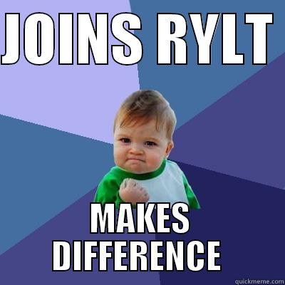 JOINS RYLT  MAKES DIFFERENCE  Success Kid