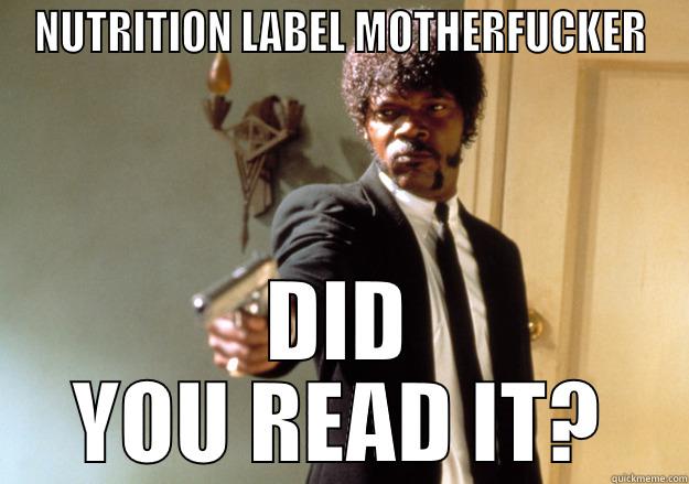 nutrition label - NUTRITION LABEL MOTHERFUCKER DID YOU READ IT? Samuel L Jackson