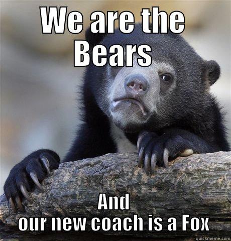 WE ARE THE BEARS AND OUR NEW COACH IS A FOX Confession Bear