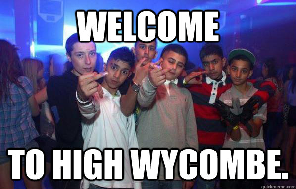 welcome to high wycombe.  