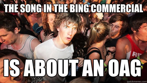 the song in the bing commercial is about an oag   Sudden Clarity Clarence