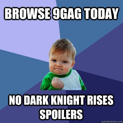 Browse 9gag today No Dark Knight Rises spoilers  Success Kid