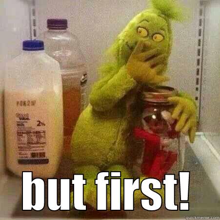  BUT FIRST! Misc