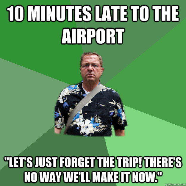 10 minutes late to the airport 