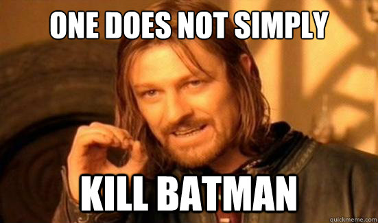 One Does Not Simply kill batman  Boromir