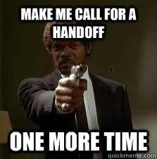 Make me call for a handoff One more time  Pulp Fiction meme