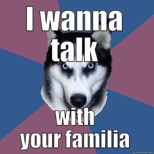 creepy talk familia - I WANNA TALK WITH YOUR FAMILIA Creeper Canine