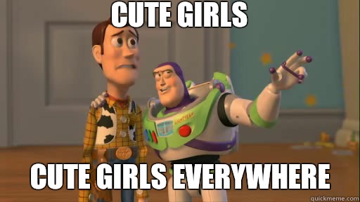 Cute girls Cute girls everywhere  Everywhere
