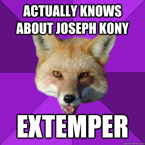 Actually knows about Joseph Kony Extemper  Forensics Fox