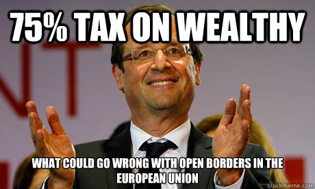 75% tax on wealthy what could go wrong with open borders in the European Union  