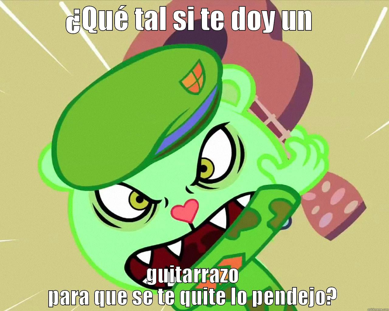 ¿QUÉ TAL SI TE DOY UN  GUITARRAZO PARA QUE SE TE QUITE LO PENDEJO? Misc