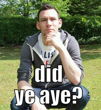  DID YE AYE? Misc