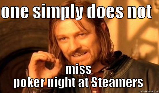 ONE SIMPLY DOES NOT   MISS POKER NIGHT AT STEAMERS Boromir