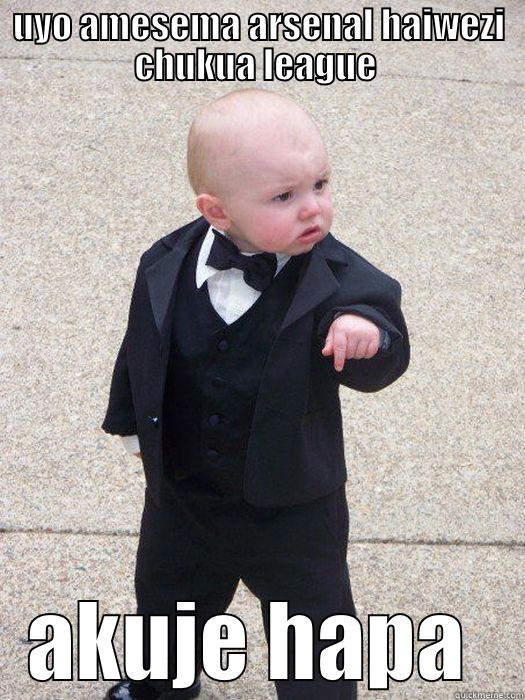 UYO AMESEMA ARSENAL HAIWEZI CHUKUA LEAGUE  AKUJE HAPA  Baby Godfather