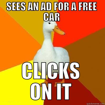 AD CAR QUACK - SEES AN AD FOR A FREE CAR CLICKS ON IT Tech Impaired Duck