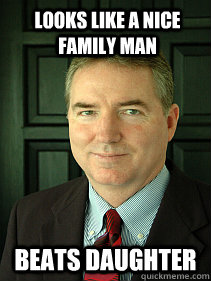 LOOKS LIKE A NICE FAMILY MAN BEATS DAUGHTER  Judge William Adams