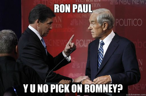 Ron Paul y u no pick on Romney?  Unhappy Rick Perry