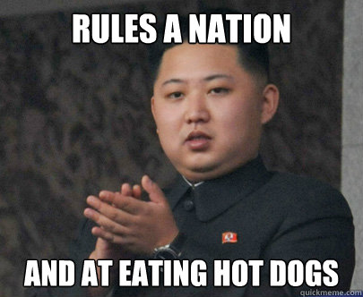 Rules a nation and at eating hot dogs  Ambiguous Authoritarian