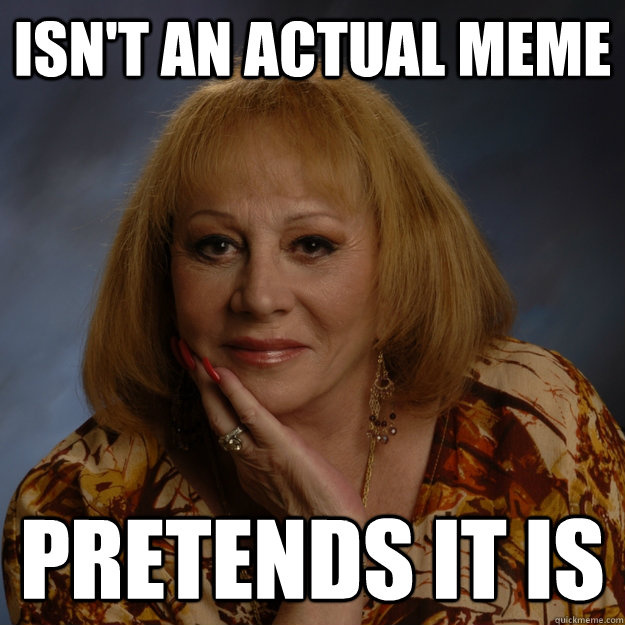 isn't an actual meme pretends it is  Bullshit Psychic