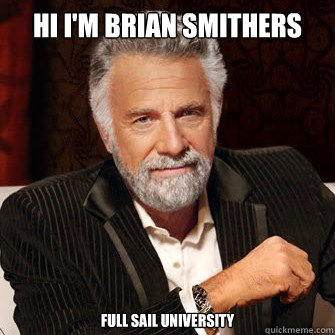 Hi I'm Brian Smithers Full Sail University - Hi I'm Brian Smithers Full Sail University  Misc