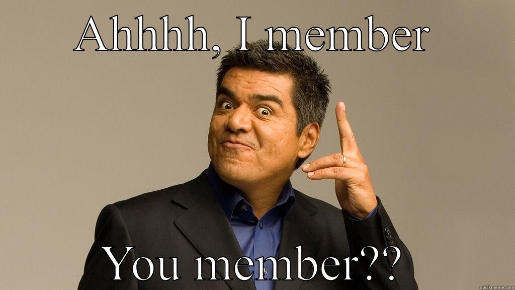 George lopez - AHHHH, I MEMBER YOU MEMBER?? Misc