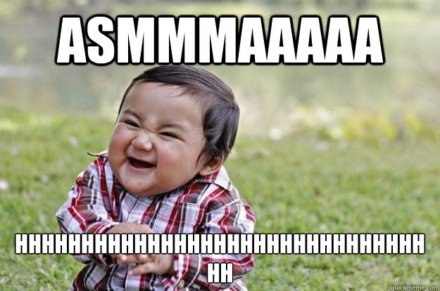 ASMMMAAAAA HHHHHHHHHHHHHHHHHHHHHHHHHHHHHHHHH  Evil Toddler