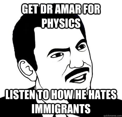 get Dr amar for physics listen to how he hates immigrants  Seriously Are You Serious