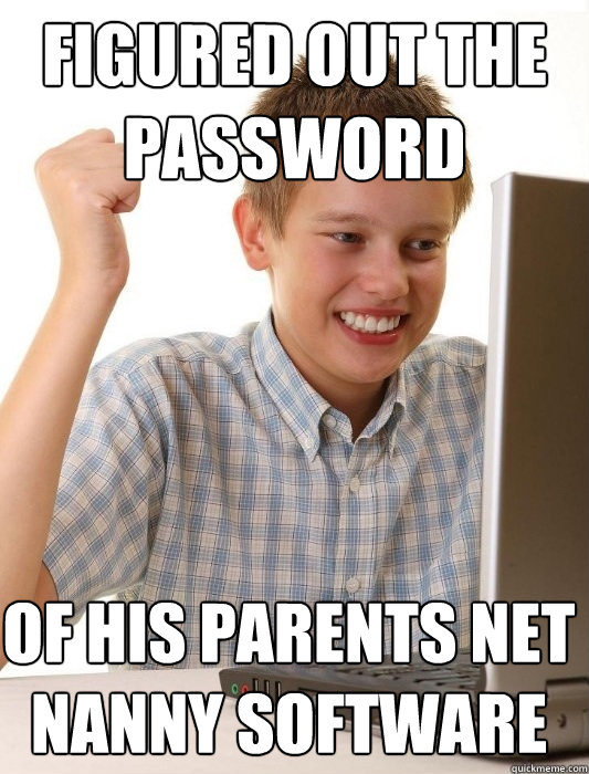 Figured out the password of his parents net nanny software  First Day on the Internet Kid
